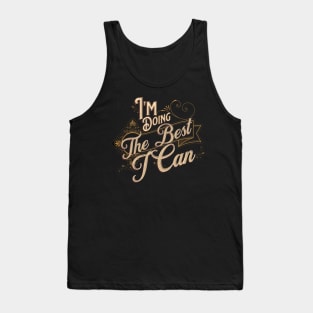 I'm Doing The Best I Can Motivational Quote Tank Top